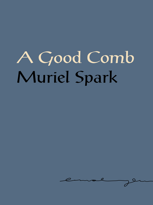 Title details for A Good Comb by Muriel Spark - Available